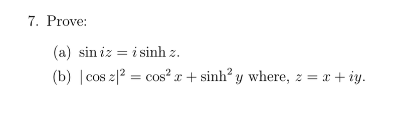 Answered: 7. Prove: (a) sin iz = i sinh z. (b) |… | bartleby