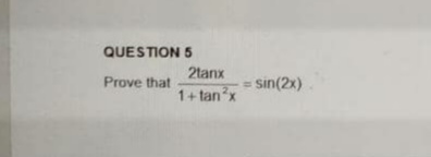 Answered Question 5 2tanx Prove That Sin 2x 2 Bartleby