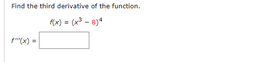 Answered: Find the third derivative of the… | bartleby