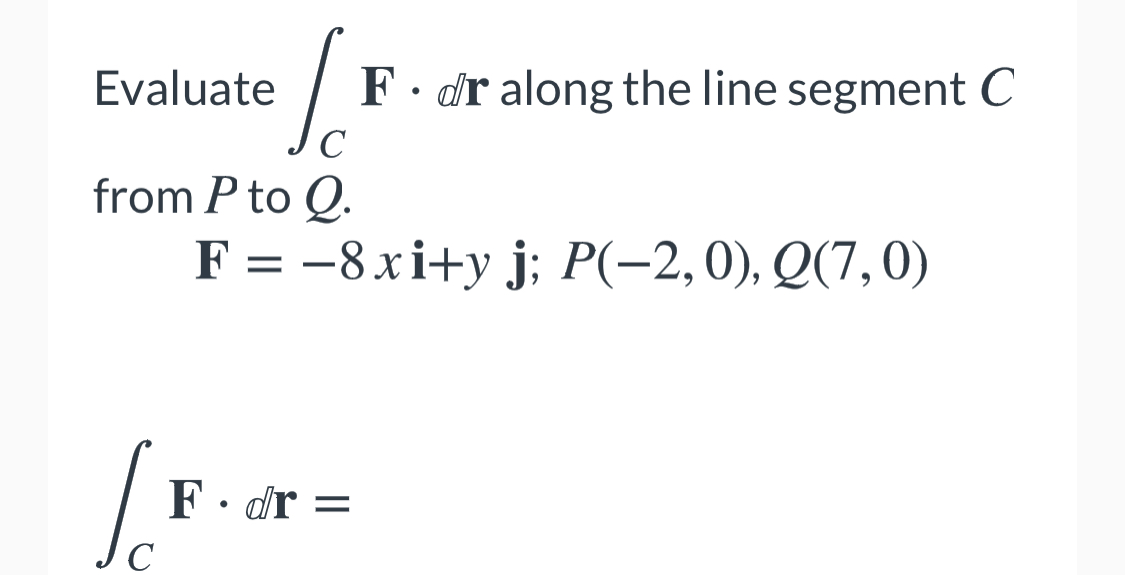 Answered Evaluate F Dr Along The Line Segment C Bartleby