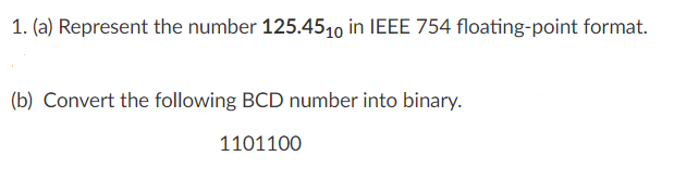 Answered: 1. (a) Represent the number 125.4510 in… | bartleby