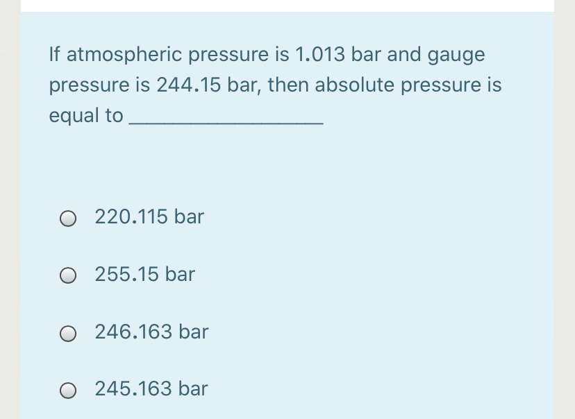 Answered: If atmospheric pressure is 1.013 bar… | bartleby