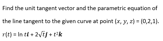 Answered: Find the unit tangent vector and the… | bartleby