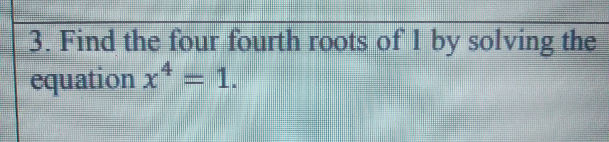 answered-3-find-the-four-fourth-roots-of-1-by-bartleby