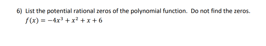 Answered: 6) List the potential rational zeros of… | bartleby