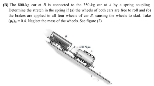 Answered: (B) The 800-kg Car At B Is Connected To… | Bartleby