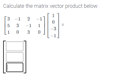 Answered: Calculate The Matrix Vector Product… | Bartleby