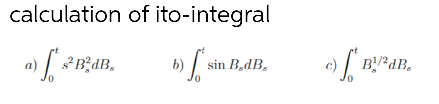 Answered: Calculation Of Ito-integral A) [… | Bartleby