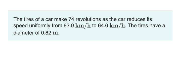 Answered: The tires of a car make 74 revolutions… | bartleby