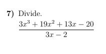 Answered: 7) Divide. 3.r + 192? + 13x – 20 Зи — 2… | bartleby