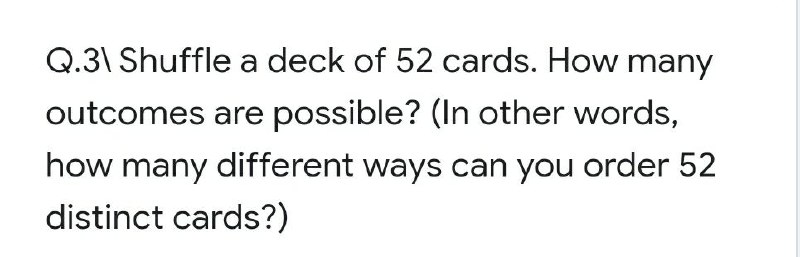How many different ways to shuffle a deck of cards Answered Q 3 Shuffle A Deck Of 52 Cards How Bartleby