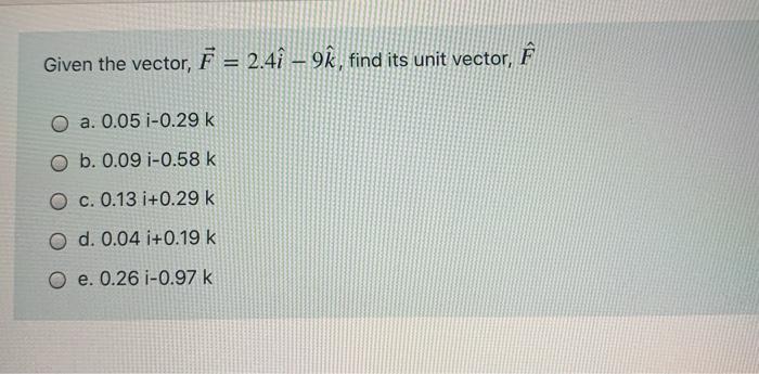 Answered Given The Vector F 2 4i 9k Find Bartleby