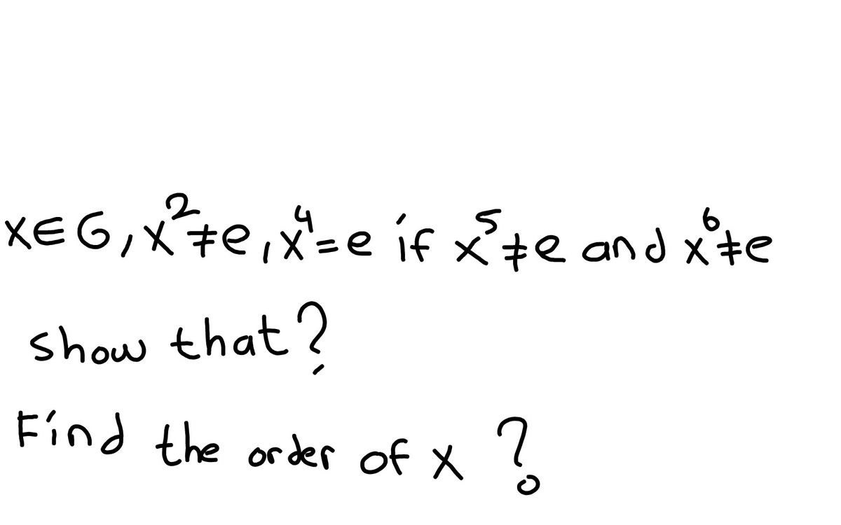 Answered: 2. XEG,X#e,x=e if x+e and x'+e 6 show… | bartleby