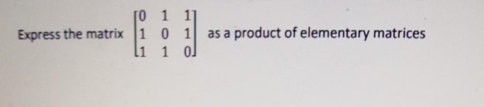 Answered: elementary matrices | bartleby