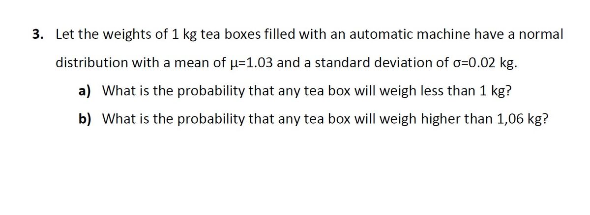 Answered 3 Let The Weights Of 1 Kg Tea Boxes Bartleby