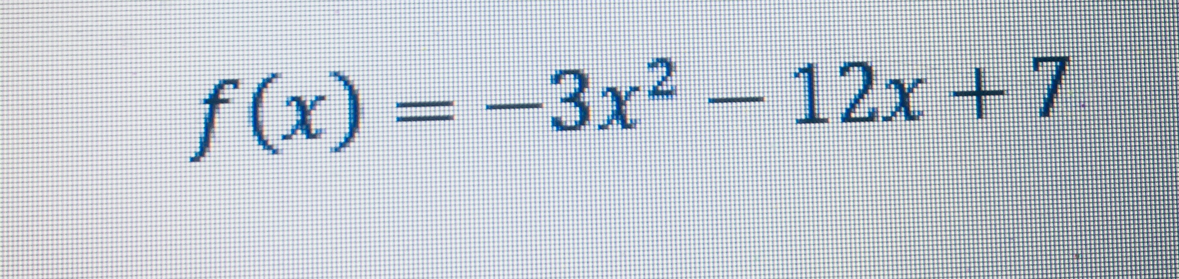 Answered: f(x) = -3x² – 12x + 7 %3D | bartleby