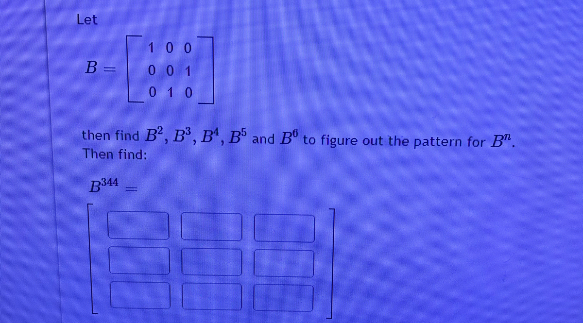 Answered: Let 10 0 B: 0 0 1 01 0 Then Find B2, B,… | Bartleby