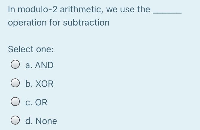 Answered: In modulo-2 arithmetic, we use the… | bartleby