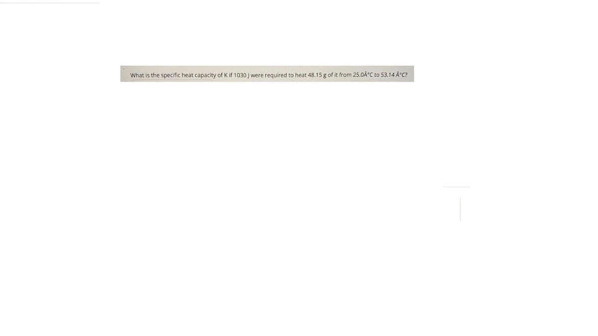 Answered What Is The Specific Heat Capacity Of K Bartleby