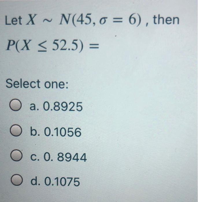 Answered Let X N 45 O 6 Then 3d P X Bartleby