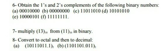 Answered: 6- Obtain the 1's and 2's complements… | bartleby