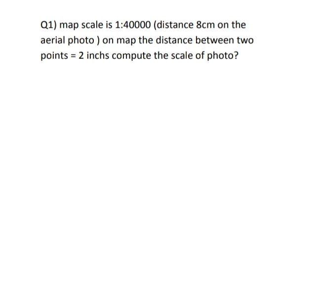 Aerial Distance Between Two Places Answered: Q1) Map Scale Is 1:40000 (Distance 8Cm… | Bartleby