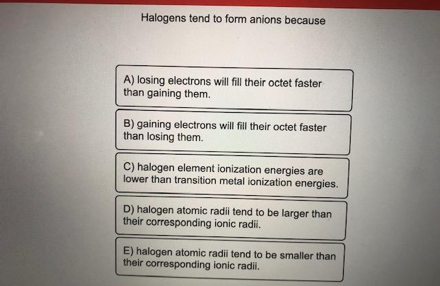 Answered Halogens Tend To Form Anions Because A Bartleby