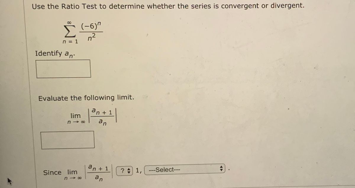 Answered: Use the Ratio Test to determine whether… | bartleby