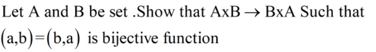 Answered: Let A And B Be Set .Show That AxB → BxA… | Bartleby